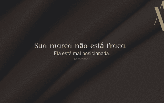 Sua marca não está fraca. Ela está mal posicionada.