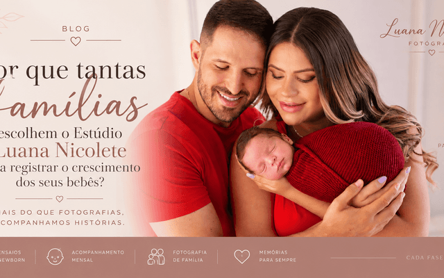 POR QUE TANTAS FAMÍLIAS ESCOLHEM O ESTÚDIO LUANA NICOLETE PARA REGISTRAR O CRESCIMENTO DOS SEUS BEBÊS?