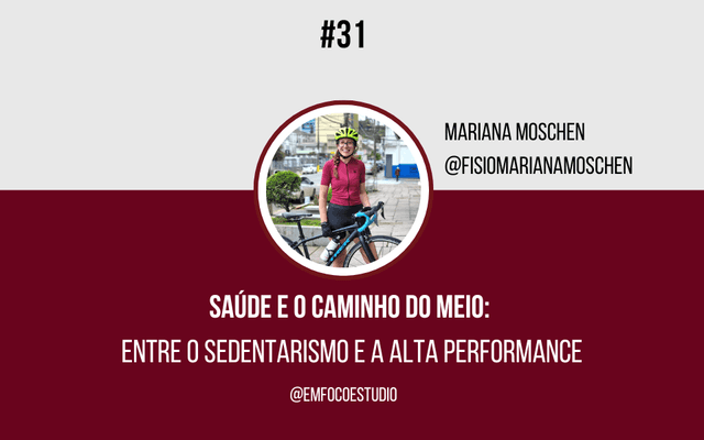 Ep. 31 - Saúde e o Caminho do meio: Entre o sedentarismo e a alta performance