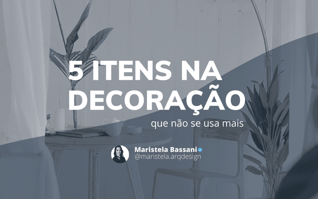 5 ITENS NA DECORAÇÃO - QUE NÃO SE USA MAIS
