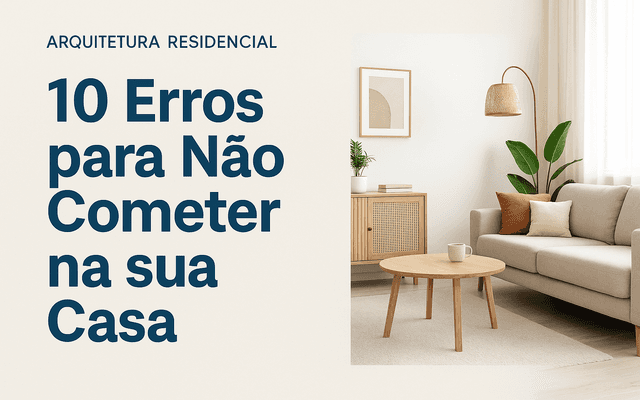 10 Erros para Não Cometer na sua Casa