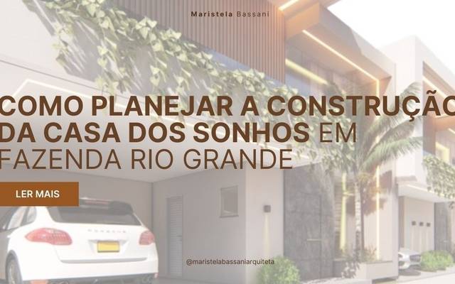 Como Planejar a Construção da Casa dos Sonhos em Fazenda Rio Grande