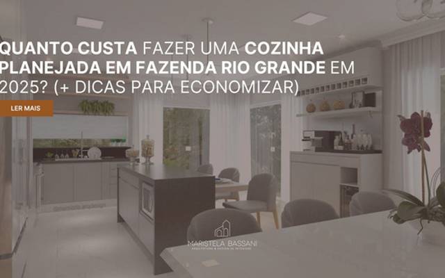 Quanto Custa Fazer uma Cozinha Planejada em Fazenda Rio Grande em 2025? (+ Dicas para Economizar)