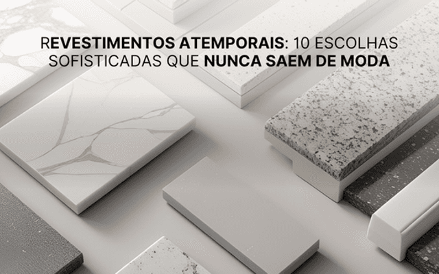 Revestimentos Atemporais: 10 Escolhas Sofisticadas que Nunca Saem de Moda
