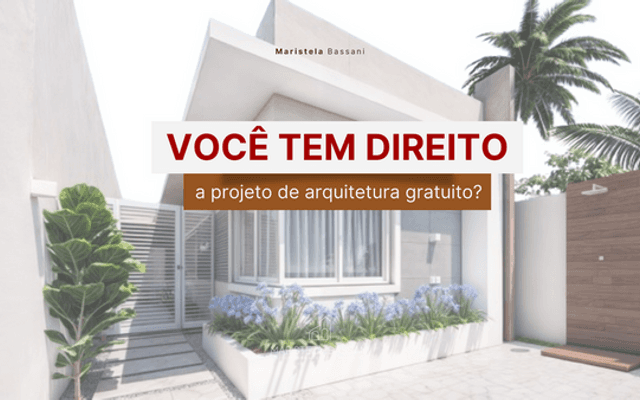 Você tem direito a projeto de arquitetura gratuito? Descubra a Lei 11.888/2008 