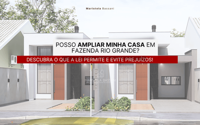 Posso ampliar minha casa em Fazenda Rio Grande? Descubra o que a lei permite e evite prejuízos!