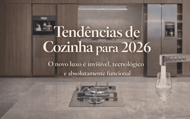 Tendências de Cozinha para 2026: invisível, tecnológica e absolutamente funcional