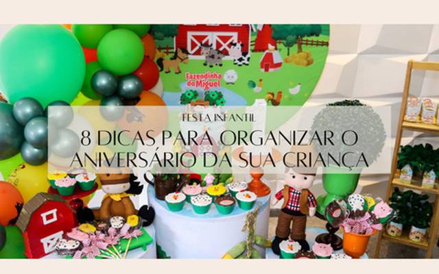 FESTA DE ANIVERSÁRIO: 8 dicas para organizar o aniversário da sua criança