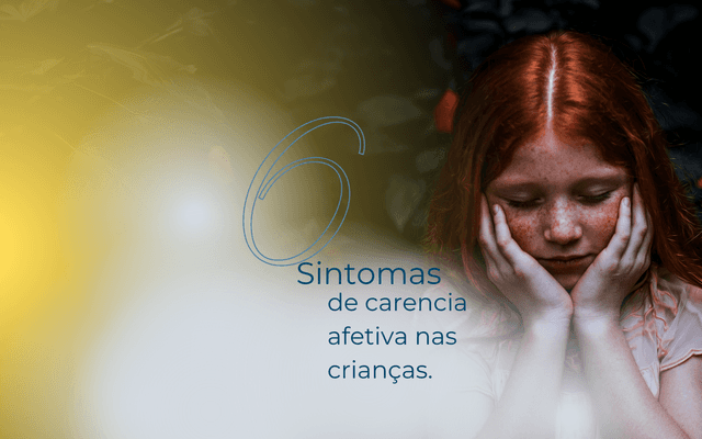 Sintomas de Carência Afetiva em crianças.