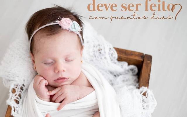 O ensaio Newborn deve ser feito com quantos dias?
