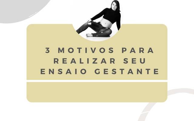 3 Motivos para Realizar seu Ensaio Gestante