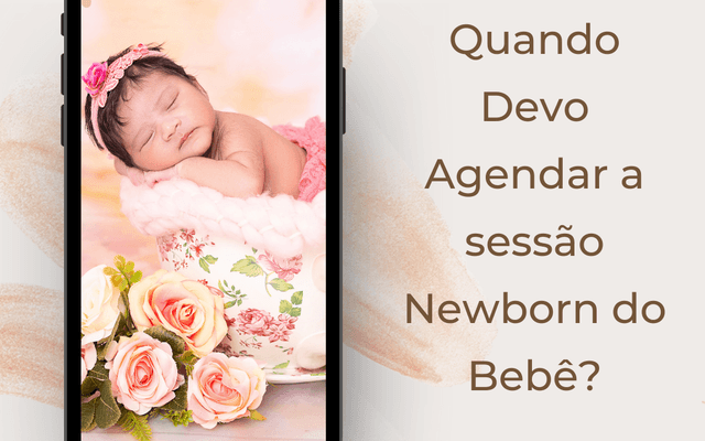Quando agendar o ensaio Newborn