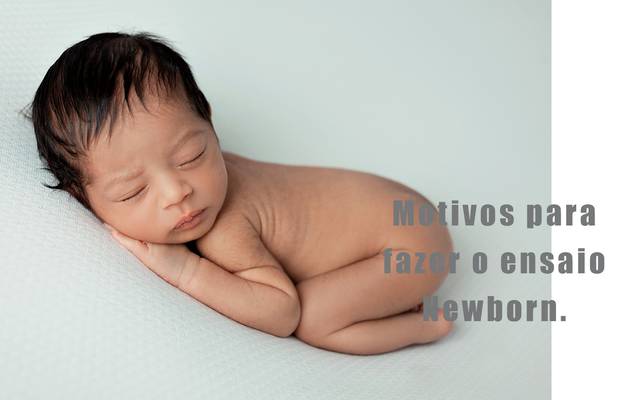 Motivos para fazer o ensaio newborn