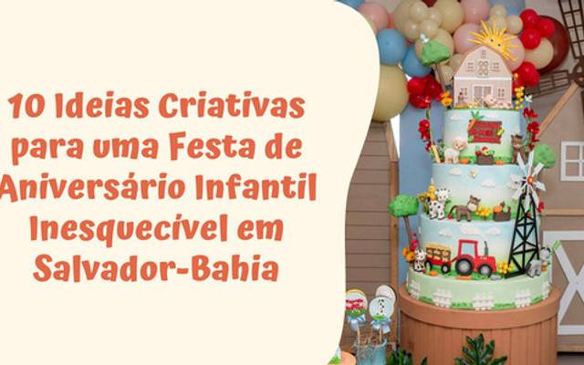 10 Ideias Criativas para uma Festa de Aniversário Infantil Inesquecível em Salvador-Bahia