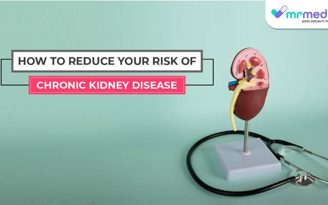 How to Reduce Your Risk of Chronic Kidney Disease