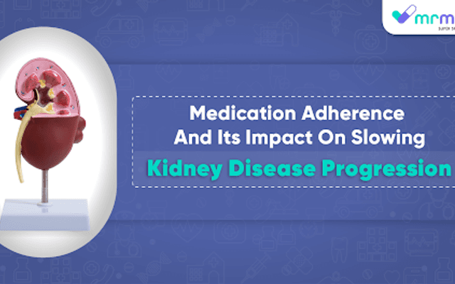 Medication Adherence and Its Impact on Slowing Kidney Disease Progression