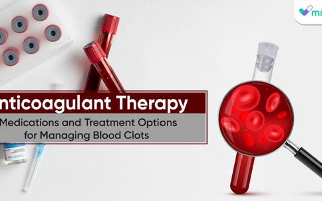 Anticoagulant Therapy: Medications and Treatment Options for Managing Blood Clots