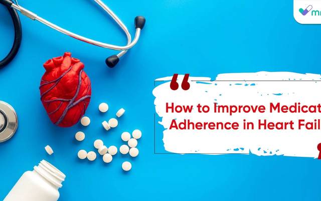 How to Improve Medication Adherence in Heart Failure