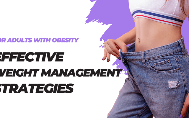 Effective Weight Management Strategies for Adults With Obesity