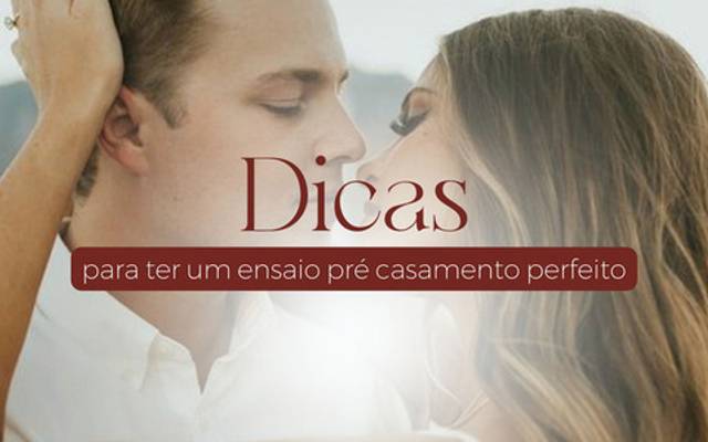 Dicas para o seu ensaio pré casamento