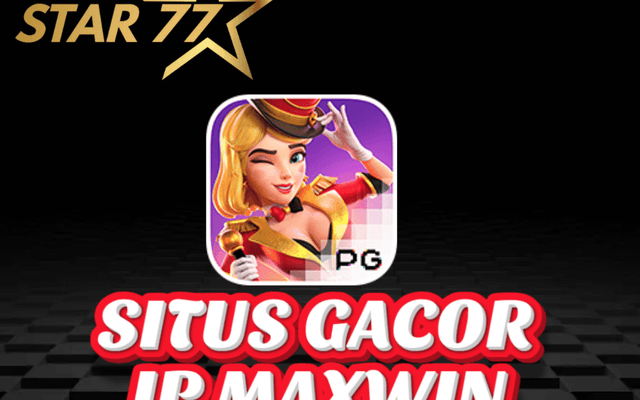 Star77 Situs Slot Gacor Gampang Menang
