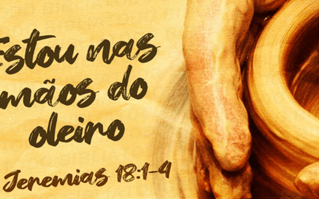 Somos vasos de barro na mão do oleiro