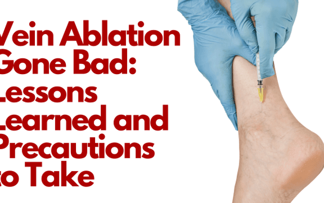 Vein Ablation Gone Bad: Lessons Learned and Precautions to Take