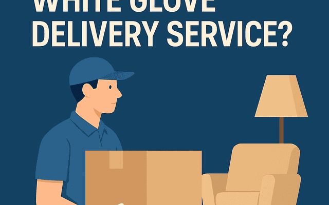 What Is a White Glove Delivery Service? Definition, Meaning & Importance Explained