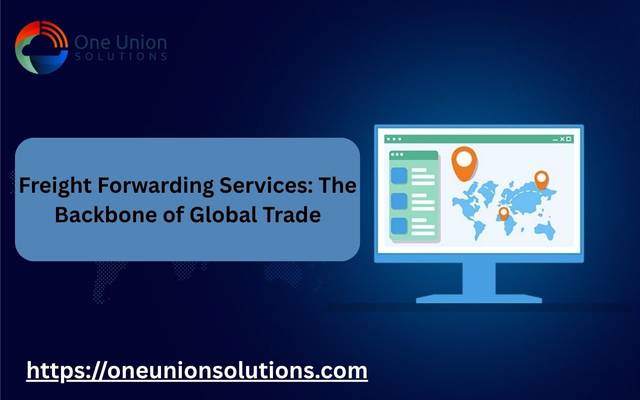 Freight Forwarding Service Explained – The Backbone of Global Trade