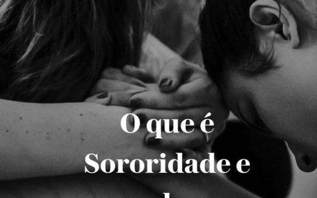  O que é sororidade e qual a sua importância