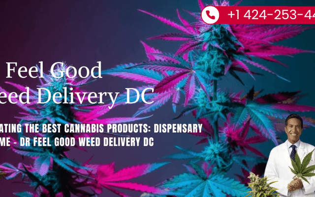 Navigating the Best Cannabis Products: Dispensary Near Me – Dr Feel Good Weed Delivery DC