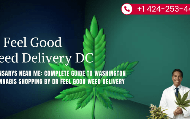 Dispensarys Near Me: Complete Guide to Washington DC Cannabis Shopping by Dr Feel Good Weed Delivery DC