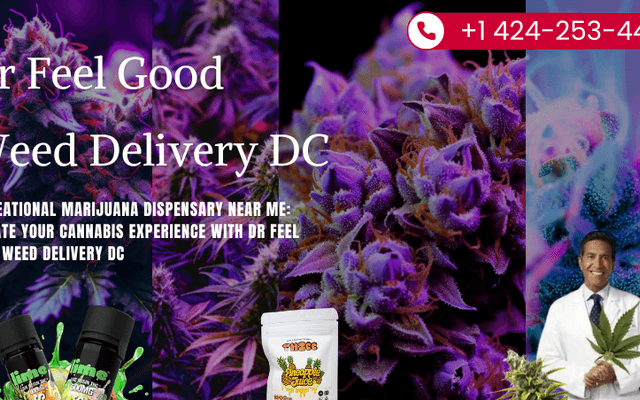 Recreational Marijuana Dispensary Near Me: Elevate Your Cannabis Experience with Dr Feel Good Weed Delivery DC