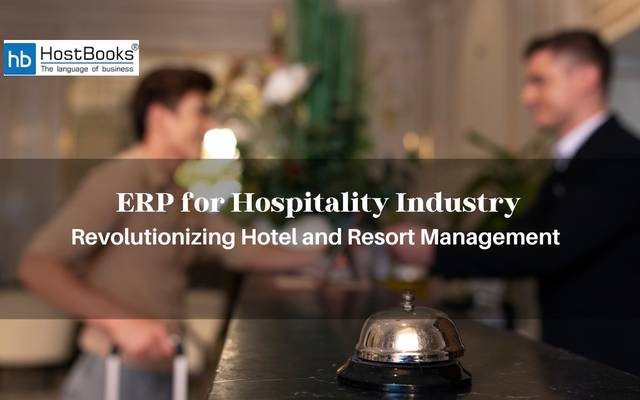 ERP for the Hospitality Industry: Enhancing Operational Excellence in Hotels and Resorts