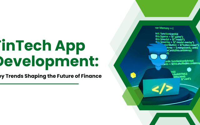 FinTech App Development: Key Trends Shaping the Future of Finance


