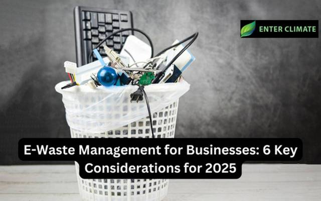E-Waste Management for Businesses: 6 Key Considerations for 2025