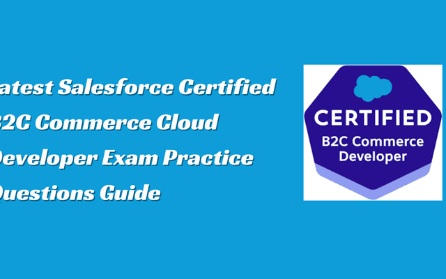 Latest Salesforce Certified B2C Commerce Cloud Developer Exam Practice Questions Guide