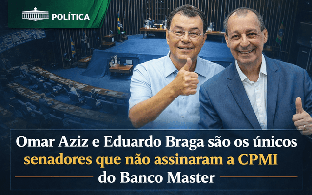 Omar Aziz e Eduardo Braga são os únicos senadores que não assinaram a CPMI do Banco Master
