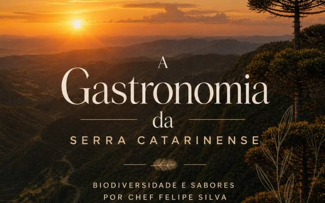 Serra Catarinense e a Biodiversidade que molda a gastronomia