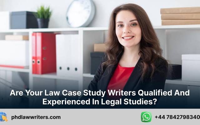 Are your law case study writers qualified and experienced in legal studies?