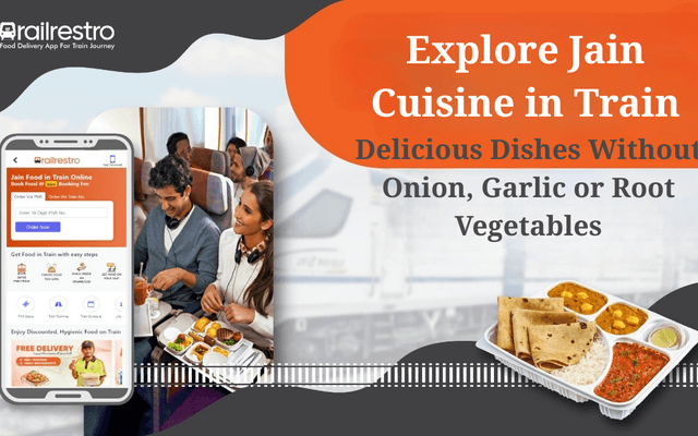 Explore Jain Cuisine in Train: Delicious Dishes Without Onion, Garlic or Root Vegetables