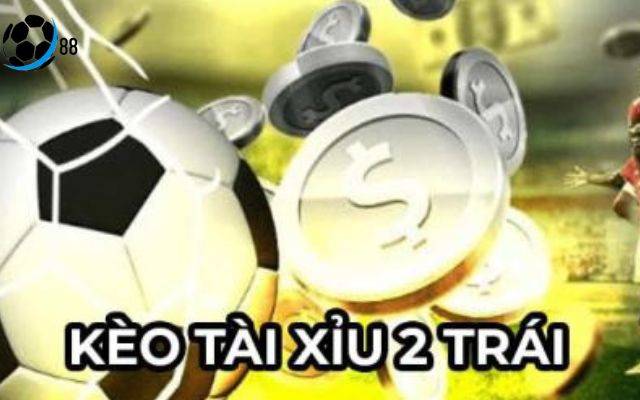 Kèo Tài Xỉu 2 Trái tại Tỷ Lệ Kèo 88