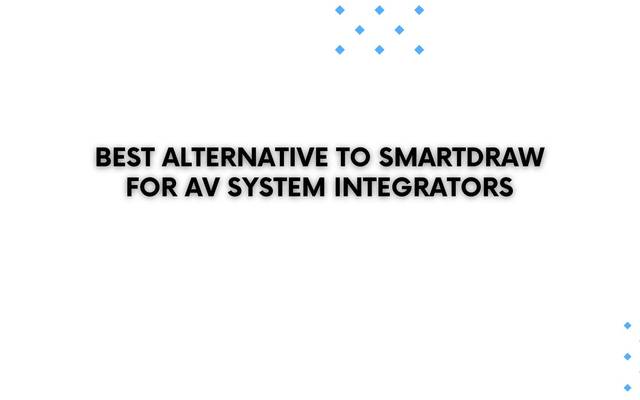 Best Alternative to SmartDraw for AV System Integrators