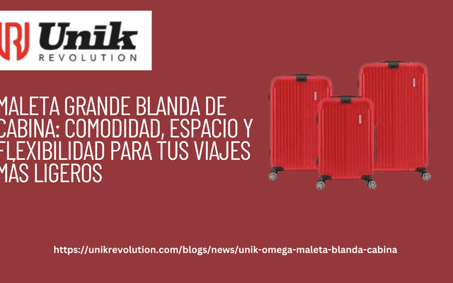Maleta Grande Blanda de Cabina: Comodidad, Espacio y Flexibilidad para Tus Viajes Más Ligeros