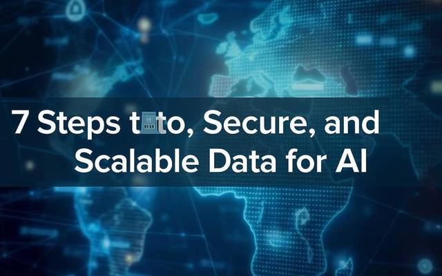 7 Steps to Clean, Secure, and Scalable Data for AI