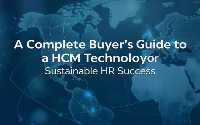 A Complete Buyer’s Guide to HCM Technology: A Roadmap for Sustainable HR Success
