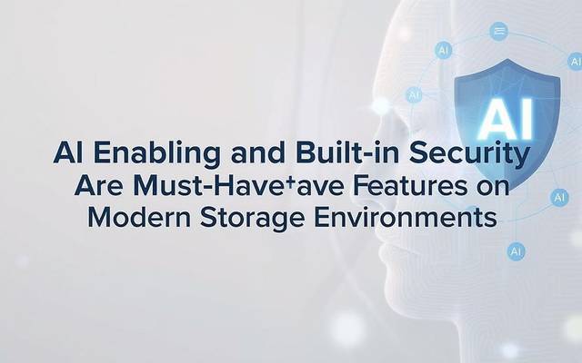 AI Enablement and Built-in Security Are Must-have Features on Modern Storage Environments