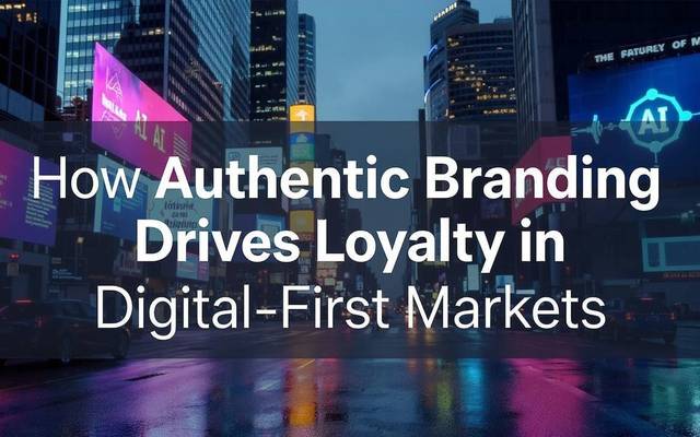 How Authentic Branding Drives Loyalty in Digital-First Markets