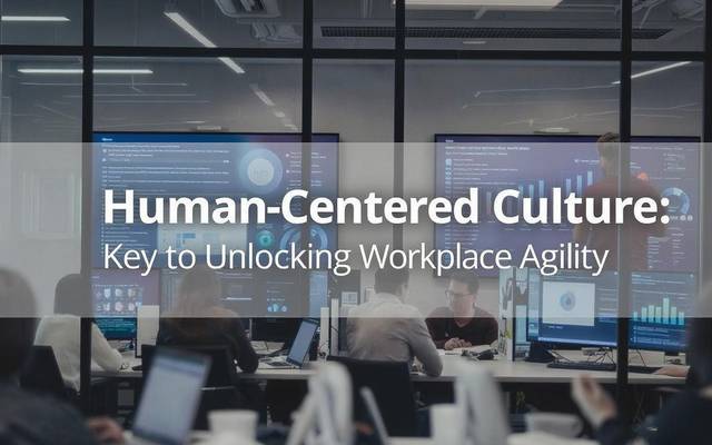 Human-Centered Culture: The Key to Unlocking Workplace Agility