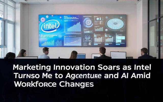Marketing Innovation Soars as Intel Turns to Accenture and AI Amid Workforce Changes